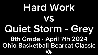 Hard Work vs Quiet Storm Grey 2028 8th Grade April 7th 2024 Ohio Basketball Bearcat Classic