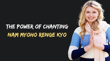 The Power of Chanting - Attain Buddhahood through the Lotus Sutra