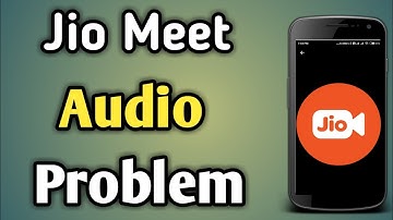 Jiomeet Audio Problem | Fix Jio Meet Audio Not Working