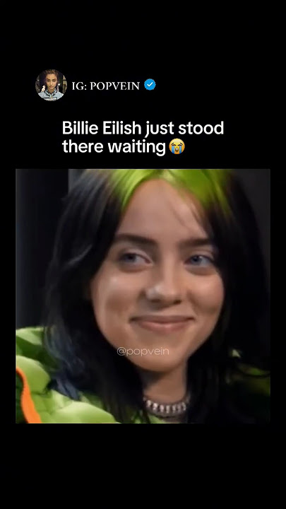 Billie Eilish just stood there waiting 😭