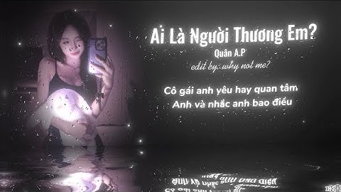 Ai Là Người Thương Em Remix - Quân AP Nhạc Remix Hot TikTok Mới Nhất