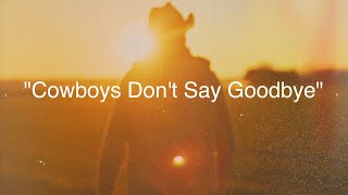 Cowboys Dont Say Goodbye  
