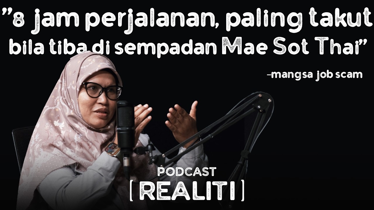 Dijanjikan kerja di Bangkok, tapi dibawa ke sempadan Mae Sot -Mangsa Job Scam |REALITI PODCAST EP 10