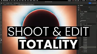 How to EDIT (and shoot) images of TOTALITY!