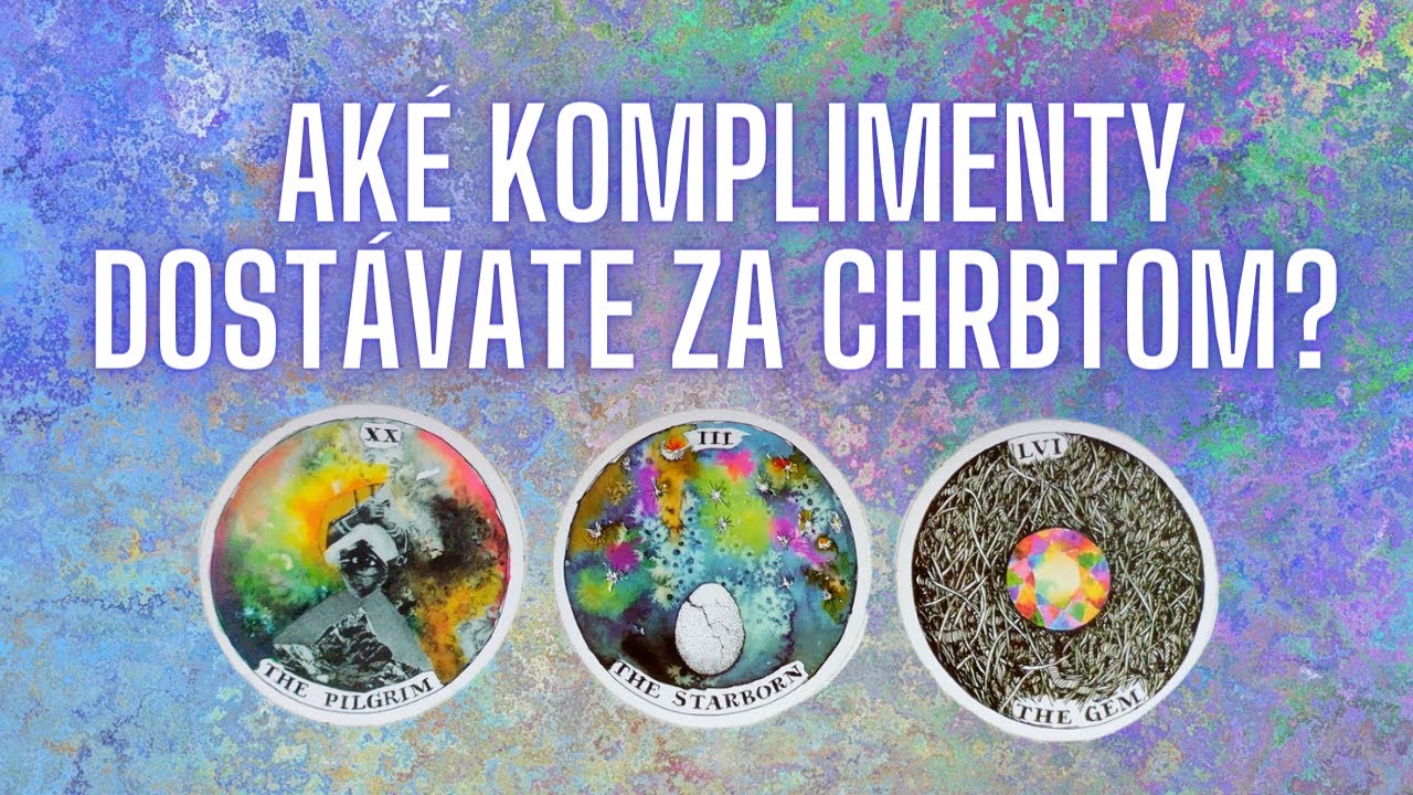💐🏆AKÉ KOMPLIMENTY DOSTÁVATE ZA CHRBTOM? (VÝKLAD KARIET)🏆💐