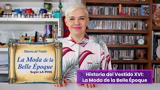 133 Historia del Vestido: La Moda de la Belle Époque