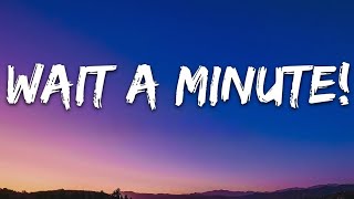 Wait A Minute Song 