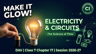 Class 7 DAV Science Chapter 17 | Electric Current & Its Effects Full Chapter Explained ⚡ | 2026