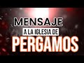 EL MENSAJE A LA IGLESIA DE PERGAMOS 🔥🔥🔥🔥