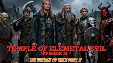 Temple of Elemental Evil Episode 15 Dungeons and Dragons Module Adventure AI Movie 2024 Edition Play