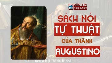 Sách Nói Công Giáo: Tự Thuật Của Thánh Augustino - Đức Tin Podcast