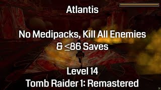Atlantis - No Medipacks, Kill All Enemies & ≤86 Saves: Tomb Raider 1 Remastered (Level 14)