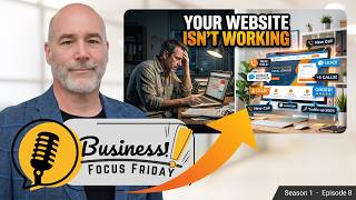 Why Your Website Isn’t Making You Money (And How to Fix It) | Business Focus Friday Ep. 8