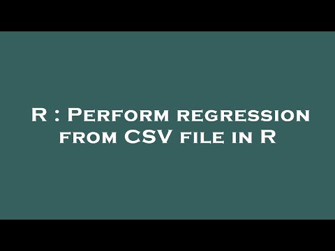 R : Perform regression from CSV file in R