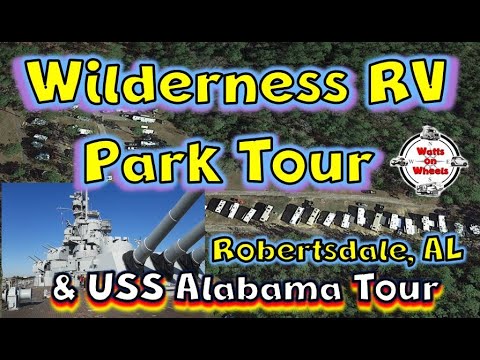 Wilderness RV Park, Robertsdale, AL Tour plus USS Alabama