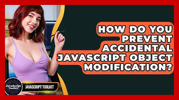 How Do You Prevent Accidental JavaScript Object Modification? - JavaScript Toolkit