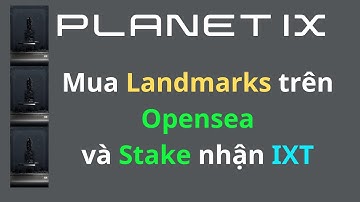 PLANET IX: Cách mua LANDMARKS trên sàn Opensea và staking nhận IXT Token