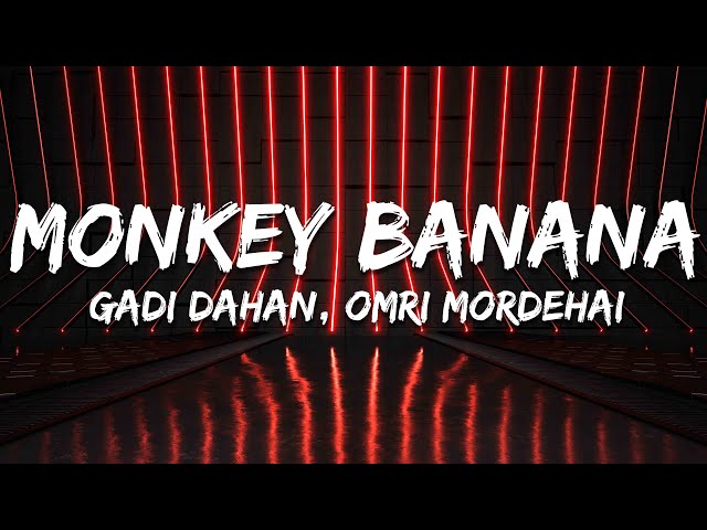 Gadi Dahan & Omri Mordehai - Monkey Banana (Lyrics)