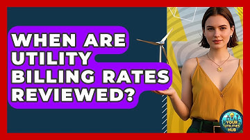 When Are Utility Billing Rates Reviewed? - Your Utilities Hub
