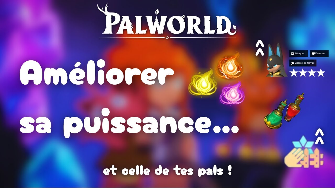 Améliorer sa puissance et celle de tes pals ! | Conseils Palworld