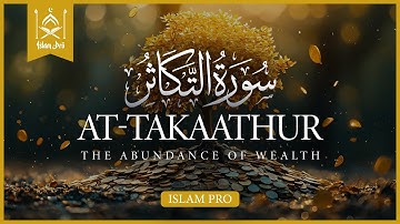 Surah Takathur - سورة التكاثر | Relaxing Heart Stealing Voice | Islam Pro