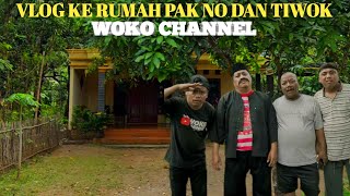 Vlog ke rumah PAK NO & TIWOK WOKO CHANNEL TERBARU