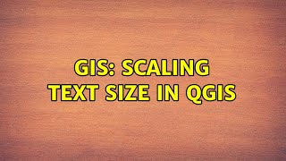 GIS: Scaling text size in QGIS (2 Solutions!!)