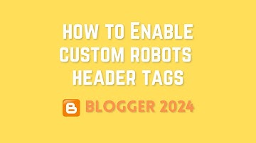 How to Enable custom robots header tags on blogger || Blogger 2023