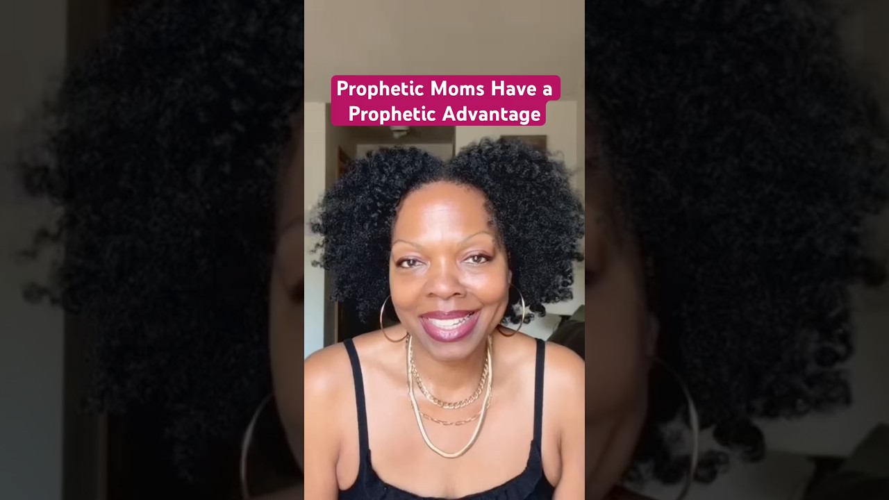 Prophetic Moms Have A Prophetic Advantage #dreamsandvisions