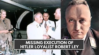 Missing Execution Robert Ley – Nazi Drunkard Who Cheated the Hangman
