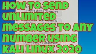 How to send unlimited message to any number using kali linux 2020