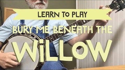 Learn to Play - Bury Me Beneath the Willow - Bluegrass Banjo