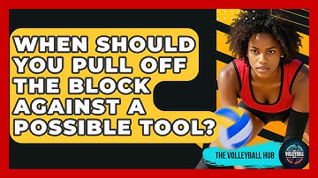 When Should You Pull Off The Block Against A Possible Tool? - The Volleyball Hub