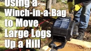 Using a Winch-in-a-Bag to Move Large Logs Up a Hill