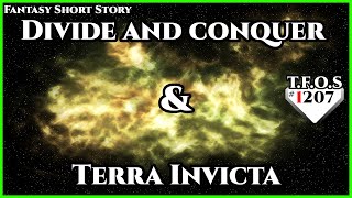 Divide and conquer & Terra Invicta  | Humans are Space Orcs | HFY | TFOS1207