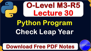 O-Level M3 R5 | Python Program for Check Leap Year | Lecture 30