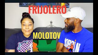 FIRST TIME HEARING MOLOTOV- FRIJOLERO (REACTION)