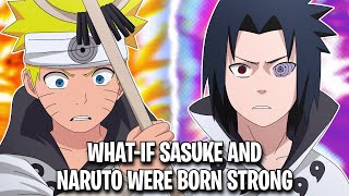 What If Naruto & Sasuke Were Overpowered Early