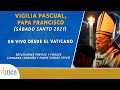 Vigilia Pascual , Papa Francisco, Semana Santa 2021. Padre Carlos Yepes