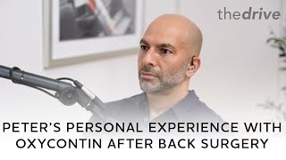 Peter Attia’s Personal Experience with OxyContin after Back Surgery