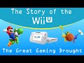 The Great Gaming Drought - The Story of the Wii U (Part 2)