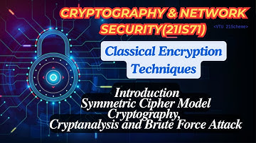 Classical Encryption Techniques:Symmetric Cipher Model,Cryptanalysis &Brute Force Attack-Lec1#21is71