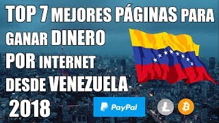 TOP 7 Mejores Paginas Para Ganar Dinero Por Internet En Venezuela 2018 (Paypal, BTC Y Mas) GRATIS