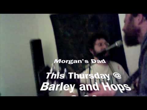 Morgan's Dad @ Barley and Hops this Thursday 8:30