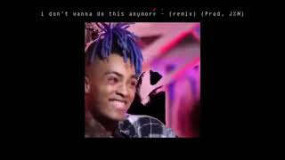 XXXTENTACION - I Don't Wanna Do This Anymore (Trap Remix) ( Prod by JXN)