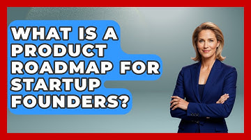 What Is A Product Roadmap For Startup Founders? - Founders Supporting Founders