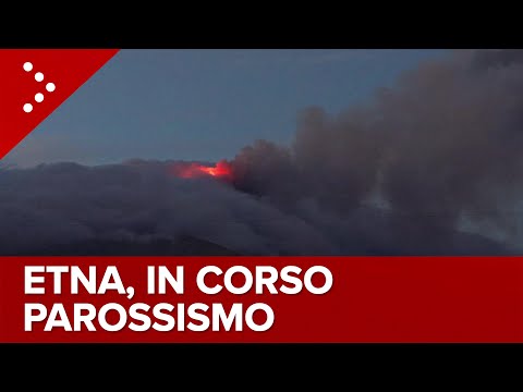 LIVE Etna, parossismo in corso: diretta video