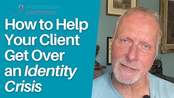 How to Help Your Client Get Over an Identity Crisis