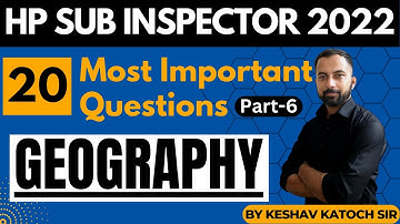 20 Most Important Questions (Part - 6) | Geography |  HP Sub Inspector 2022 | HP Studies