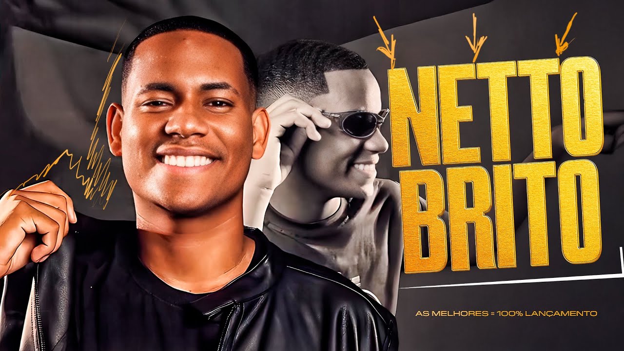 NETTO BRITO - REPERTÓRIO NOVO - AS MELHORES DE 2025 ATUALIZADO - NETTO BRITO 2025